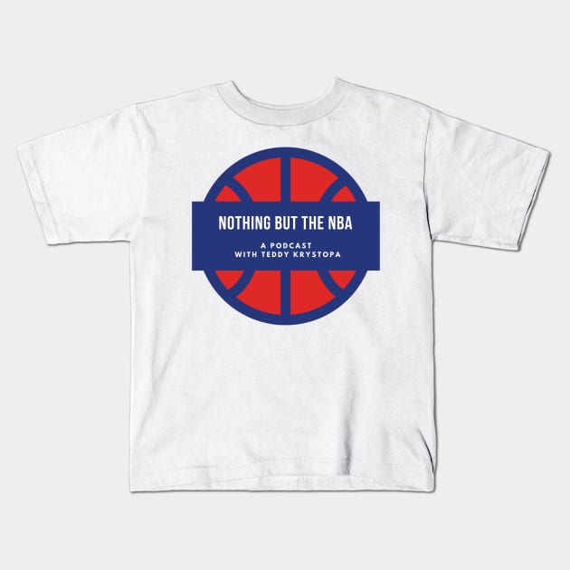 Nothing But The NBA Kids T-Shirt by Nothing But The NBA Podcast